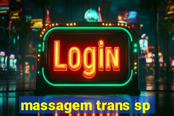 massagem trans sp